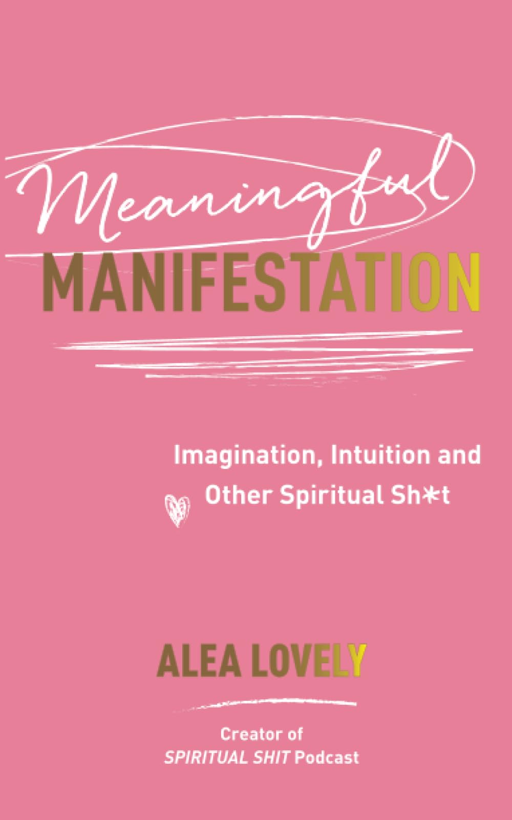 Meaningful Manifestation: Imagination, Intuition and Other Spiritual Sh*t