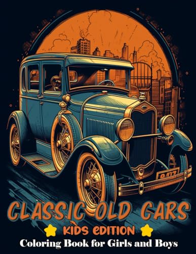  Classic Old Cars Coloring book for girls and boys: 40 Coloring Pages of Vintage Wheels in Artistic Splendor