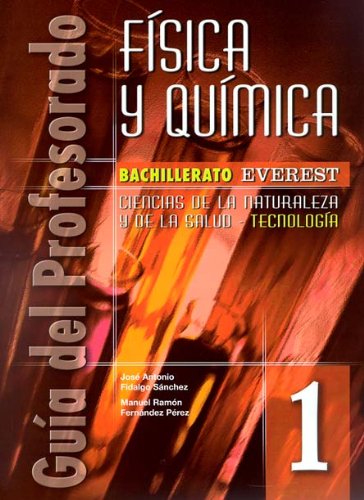 Física y química 1º Bachillerato. Guía del profesorado: Bachillerato EVEREST. Ciencias de la naturaleza y de la salud - Tecnología.