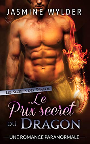 Télécharger Le Prix secret du Dragon: Une Romance Paranormale (Les Secrets des Dragons t. 3) Livre eBook France