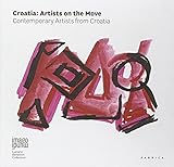 Croatia. Artists on the move. Contemporary artists from Croatia. Ediz. multilingue
