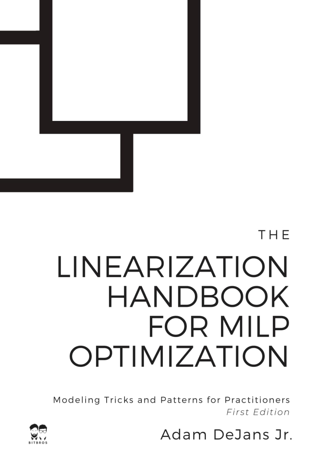 The Linearization Handbook for MILP Optimization: Modeling Tricks and Patterns for Practitioners (MILP Optimization Handbooks)