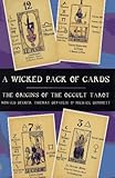 A Wicked Pack of Cards: The Origins of the Occult Tarot