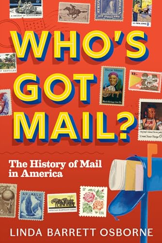 Who's Got Mail?: The History of Mail in America