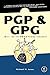 PGP & GPG: Email for the Practical Paranoid