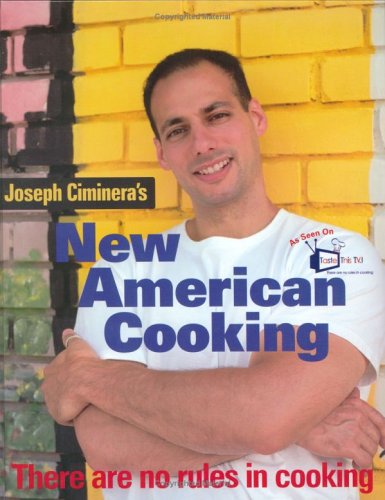 Joseph Ciminera's New American Cooking: There Are No Rules in Cooking