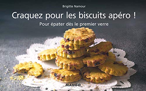 Télécharger Craquez pour les biscuits apéro ! : Pour épater dès le premier verre Livre eBook France