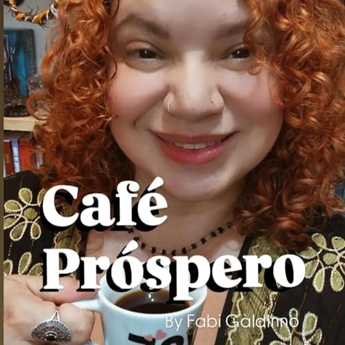 CAFÉ PRÓSPERO☕️✨️ Podcast Por Fabi Gàldinno arte de portada