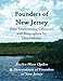 Founders of New Jersey: First Settlements, Colonists and Biographies by Descendants
