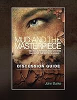Mud and the Masterpiece Discussion Guide 0989429504 Book Cover