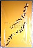  Tissages d\'artistes, tissages d\'ateliers : Exposition, Musée Jean Lurçat et de la tapisserie contemporaine d\'Angers, 25 juin-14 novembre 2004