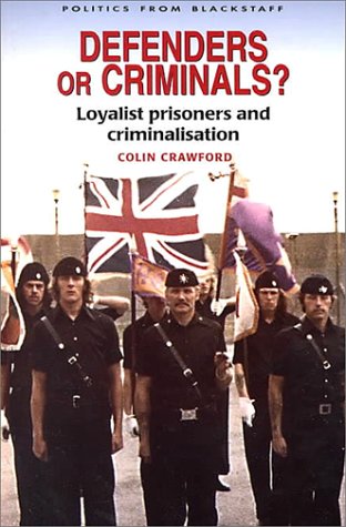 Buy Defenders or Criminals?: Loyalist Prisoners and Criminalisation — BookShops.in