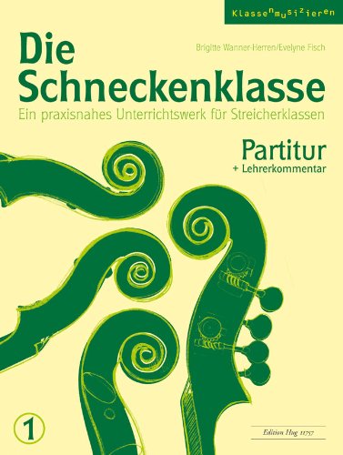Die Schneckenklasse 1 Partitur + Lehrerkommentar. Ein praxisnahes Unterrichtswerk für Streicherklassen