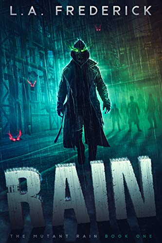 The Rain: A Dystopian Science Fiction Horror (The Mutant Rain Book 1) by [L.A. Frederick]