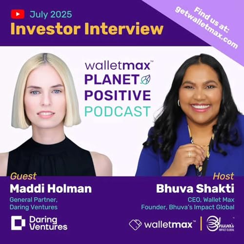 Wallet Max Planet Positive Podcast with Investor Maddi Holman