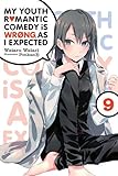 My Youth Romantic Comedy Is Wrong, As I Expected, Vol. 9 (light novel) (My Youth Romantic Comedy Is Wrong, As I Expected (9))
