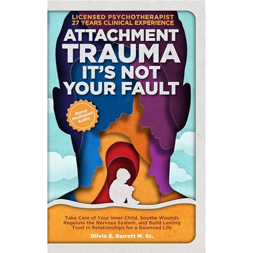 Attachment Trauma It&rsquo;s Not Your Fault Audiolibro Por Olivia E. Barrett M.Sc. arte de portada