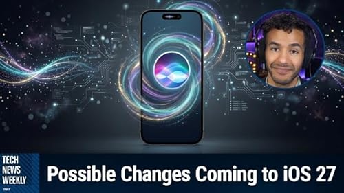 TNW 439: Can Apple's New Siri Catch Up? - iOS 27 Siri AI overhaul