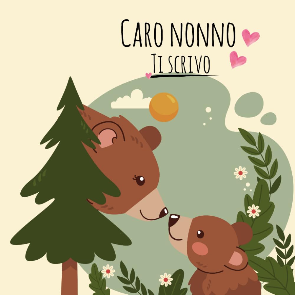 Caro Nonno, Ti Scrivo: Un libro da compilare insieme per raccontarsi, emozionarsi e custodire i ricordi più belli – Idea regalo speciale per il Nonno