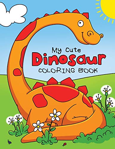 My Cute Dinosaur Coloring Book for Toddlers: Fun Children's Coloring Book for Boys & Girls with 50 Adorable Dinosaur Pages for Toddlers & Kids to Color (Fun Toddler & Kids Coloring Books)