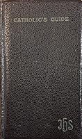 The Catholic's Guide: a Manual of Devotions for the Use of Catholics B001IILL5Q Book Cover