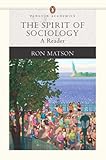 The Spirit of Sociology: A Reader (Penguin Academics Series)