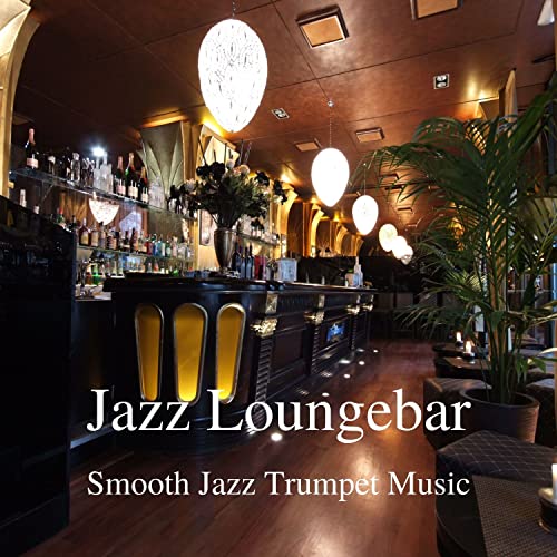 Jazz Loungebar - Smooth Jazz Trumpet Music Vol. 2 de Smooth Jazz ...