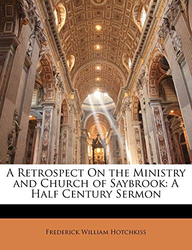 A Retrospect On the Ministry and Church of Saybrook: A Half Century Sermon