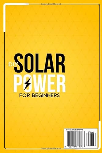 Diy Solar Power For Beginners: Your Step-By-Step Guide To Design, Install, And Maintain Your Solar Energy System In Complete Autonomy To Drastically Reduce Your Electricity Bills. #TOP1