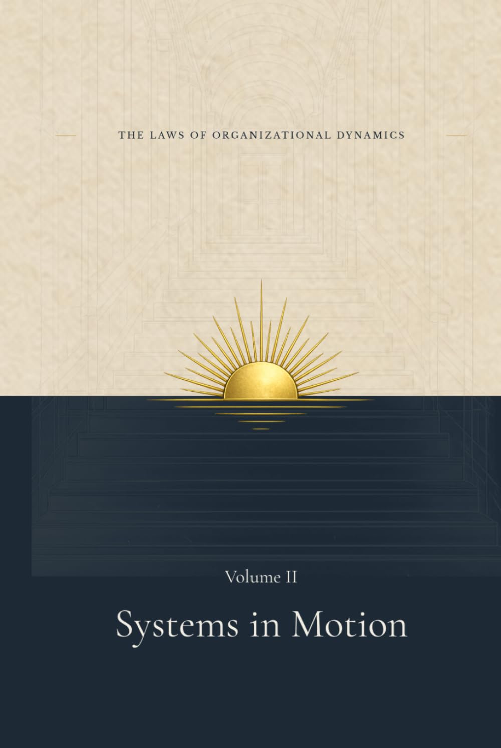 Systems in Motion (The Laws of Organizational Dynamics)