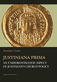 Justiniana Prima - An Underestimated Aspect of Justinian`s Church Policy (Jagiellonian Studies in History, Band 7)