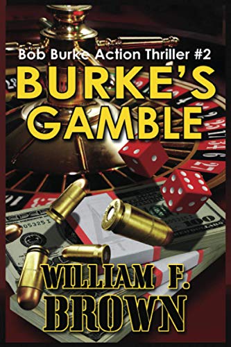 Burke's Gamble: Bob Burke Suspense Thriller #2 (Bob Burke Action Adventure Novels)