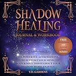 Cover of Shadow Healing Journal & Workbook
