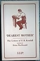 Dearest Mother: The Letter of F. R. Kendall 1850442207 Book Cover