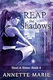 Reap the Shadows (Steel & Stone) (Volume 4)