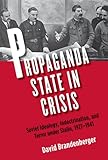 brandenberg  Propaganda State in Crisis: Soviet Ideology, Indoctrination, and Terror under Stalin, 1927-1941 (Yale-Hoover Series on Authoritarian Regimes) (English Edition)