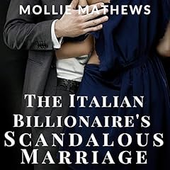 The Italian Billionaire&rsquo;s Scandalous Marriage: An Italian Billionaire Romance cover art