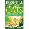 Essential Oils for Cats: The Complete Essenti...