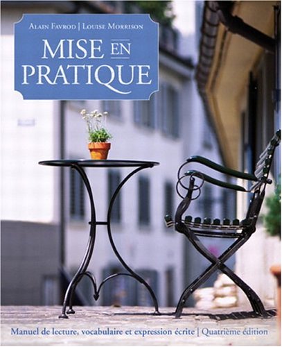 Mise en Pratique: Manuel de lecture, vocabulaire, grammaire et expression écrite (4th Edition) Favrod, Alain and Morrison, Louise