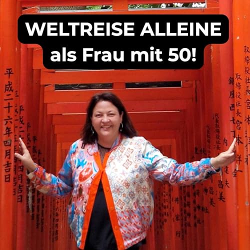 Allein als Frau mit 50 um die Welt: Eine 10 Wochen Weltreise mit Kerstin Klatschmohn [OTP338]
