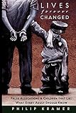 Lives forever Changed: False Allegations & Children That Lie: What Every Adult Should Know