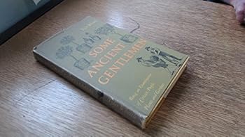 Hardcover Some ancient gentlemen;: Being an examination of certain people, plants, and gardens Book