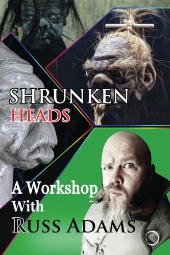 CREATESPACE Shrunken Heads: A Workshop with Russ Adams