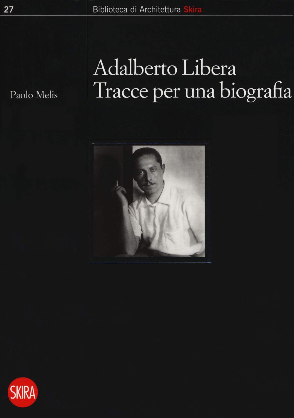 Adalberto Libera. Tracce Per Una Biografia - 4