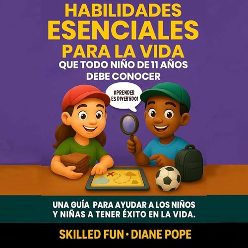 Habilidades Esenciales Para la Vida que Todo Ni&amp;ntilde;o de 11 A&amp;ntilde;os Debe Conocer [Essential Skills for Life That Every 11-Year-Old Child Must Know] | Skilled Fun, Diane Pope episode artwork
