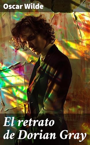 El retrato de Dorian Gray: La dualidad de la juventud eterna y la corrupción moral en un clásico literario del siglo XIX