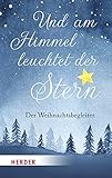  Und am Himmel leuchtet der Stern: Der Weihnachtsbegleiter