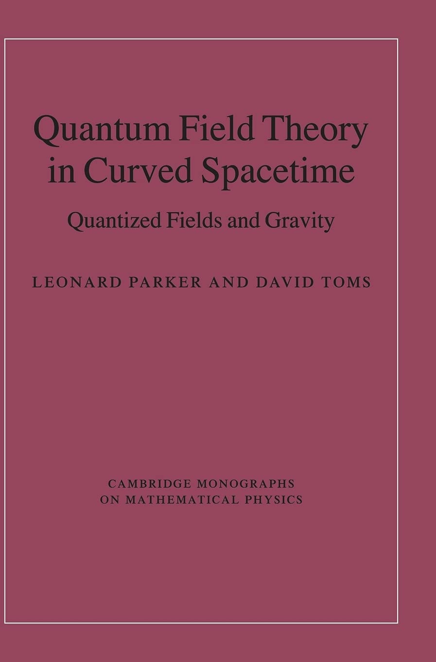 Quantum Field Theory in Curved Spacetime Quantized Fields and Gravity Parker