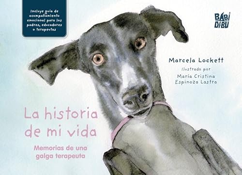 La historia de mi vida: Memorias de una galga terapeuta (CUENTOS PARA ALARGAR LA VIDA)