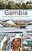 Gambia - Kleines Urlaubsparadies in Westafrika: Ein anspruchsvoller Begleiter für Ihre Reise nach Gambia